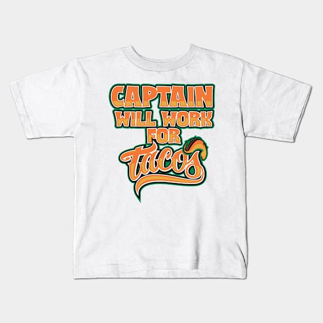 Captain will work for tacos Kids T-Shirt by SerenityByAlex